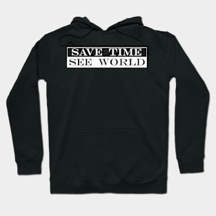 save time see world Hoodie